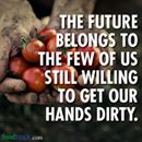 The future belongs to the few of us still willing to get our hands dirty.